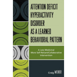 ADHD as a Learned Behavioral Pattern: A Less Medicinal More Self-Reliant/Collaborative Intervention