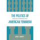 The Politics of American Feminism: Gender Conflict in Contemporary Society