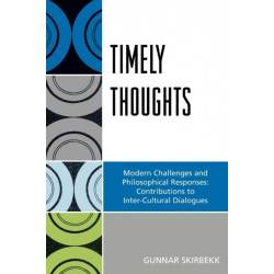 Timely Thoughts: Modern Challenges and Philosophical Responses: Contributions to Inter-Cultural Dialogues