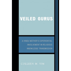 Veiled Gurus: A Hindu Mother's Experiential Involvement in Religious Knowledge Transmission