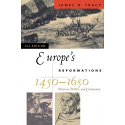 Europe's Reformations, 1450–1650: Doctrine, Politics, and Community