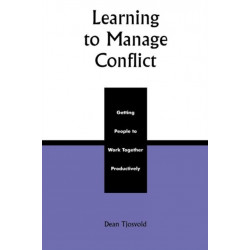 Learning to Manage Conflict: Getting People to Work Together Productively