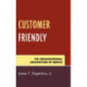 Customer Friendly: The Organizational Architecture of Service