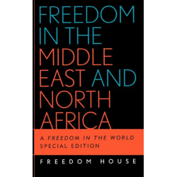 Freedom in the Middle East and North Africa: A Freedom in the World