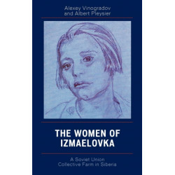 The Women of Izmaelovka: A Soviet Union Collective Farm in Siberia