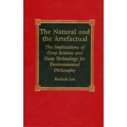 The Natural and the Artefactual: The Implications of Deep Science and Deep Technology for Environmental Philosophy