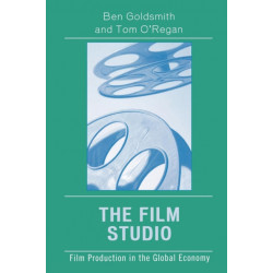 The Film Studio: Film Production in the Global Economy