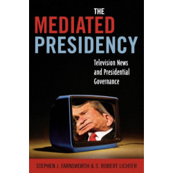 The Mediated Presidency: Television News and Presidential Governance