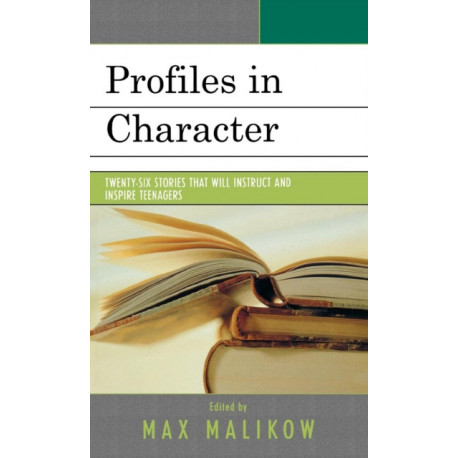 Profiles in Character: Twenty-six Stories that Will Instruct and Inspire Teenagers