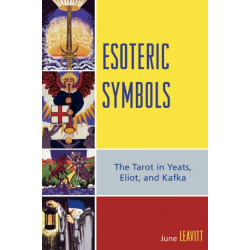 Esoteric Symbols: The Tarot in Yeats, Eliot, and Kafka