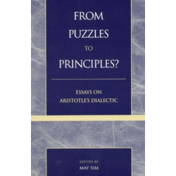 From Puzzles to Principles?: Essays on Aristotle's Dialectic