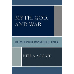 Myth, God, and War: The Mythopoetic Inspiration of Joshua