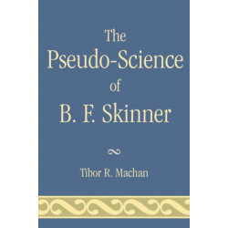 The Pseudo-Science of B. F. Skinner