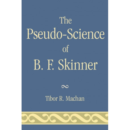 The Pseudo-Science of B. F. Skinner