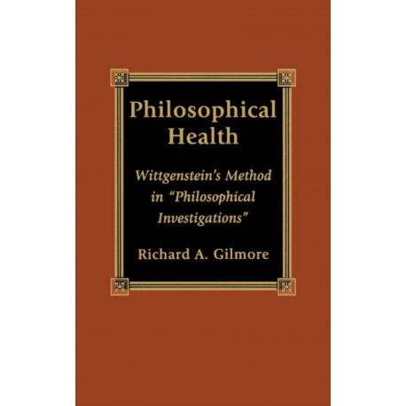 Philosophical Health: Wittgenstein's Method in 'Philosophical Investigations'