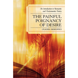 The Painful Poignancy of Desire: An Introduction to Romantic and Postromantic Poetry