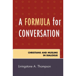 A Formula for Conversation: Christians and Muslims in Dialogue