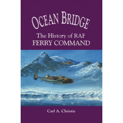 Ocean Bridge: The History of RAF Ferry Command