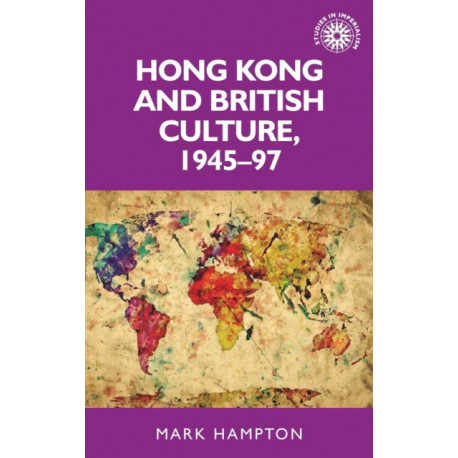 Hong Kong and British Culture, 1945–97