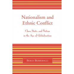 Nationalism and Ethnic Conflict: Class, State, and Nation in the Age of Globalization