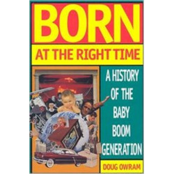 Born at the Right Time: A History of the Baby Boom Generation