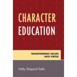 Character Education: Transforming Values into Virtue