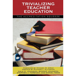 Trivializing Teacher Education: The Accreditation Squeeze