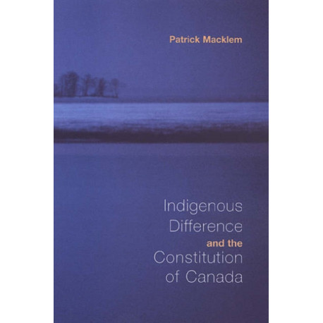 Indigenous Difference and the Constitution of Canada