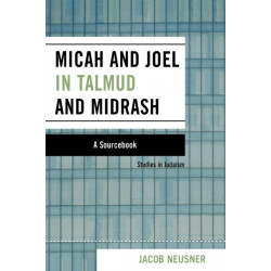 Micah and Joel in Talmud and Midrash: A Source Book