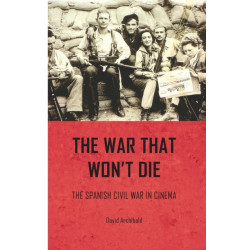 The War That Won't Die: The Spanish Civil War in Cinema