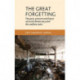 The Great Forgetting: The Past, Present and Future of Social Democracy and the Welfare State