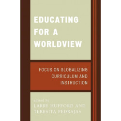 Educating for a Worldview: Focus on Globalizing Curriculum and Instruction