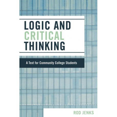 Logic and Critical Thinking: A Text for Community College Students