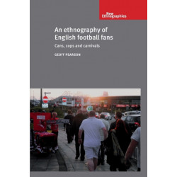 An Ethnography of English Football Fans: Cans, Cops and Carnivals