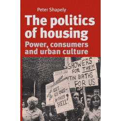 The Politics of Housing: Power, Consumers and Urban Culture