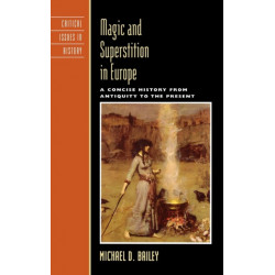 Magic and Superstition in Europe: A Concise History from Antiquity to the Present