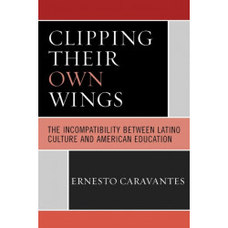 Clipping Their Own Wings: The Incompatibility between Latino Culture and American Education