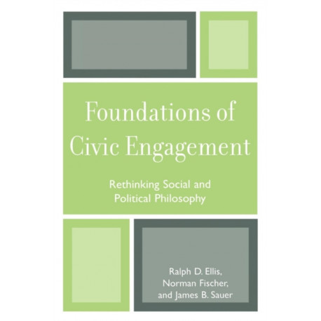 Foundations of Civic Engagement: Rethinking Social and Political Philosophy