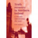 Truth Recovery in Northern Ireland: Critically Interpreting the Past