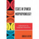 Issues in Spanish Morphophonology: Implications for Language Acquisition