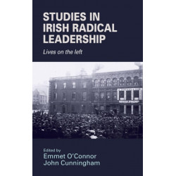 Studies in Irish Radical Leadership: Lives on the Left