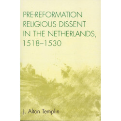 Pre-Reformation Religious Dissent in The Netherlands, 1518-1530