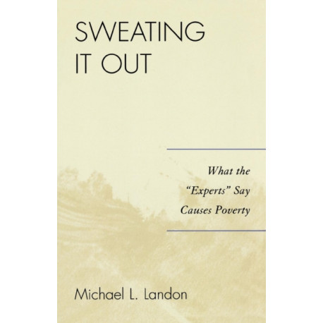 Sweating It Out: What the 'Experts' Say Causes Poverty