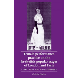 Female Performance Practice on the Fin-De-SieCle Popular Stages of London and Paris: Experiment and Advertisement