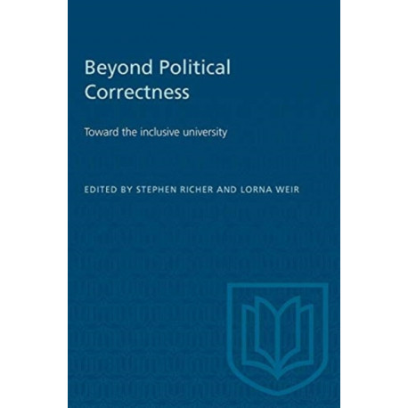 Beyond Political Correctness: Toward the Inclusive University