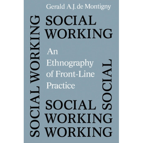 Social Working: An Ethnography of Front-line Practice