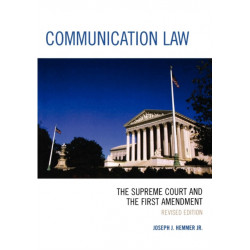 Communication Law: The Supreme Court and the First Amendment