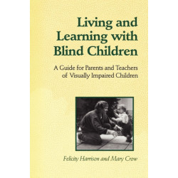 Living and Learning with Blind Children: A Guide for Parents and Teachers of Visually Impaired Children