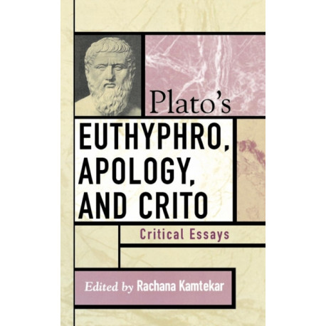 Plato's Euthyphro, Apology, and Crito: Critical Essays