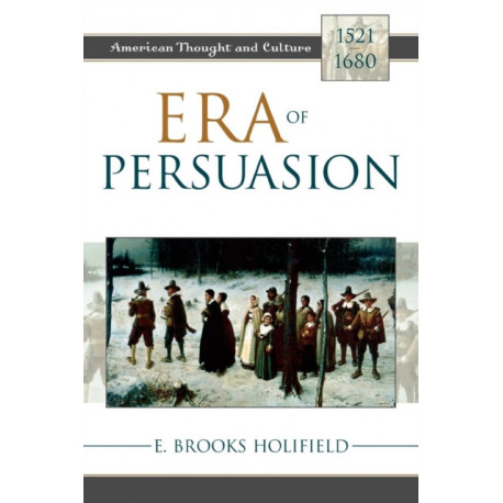 Era of Persuasion: American Thought and Culture, 1521–1680